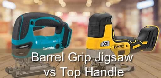 Barrel Grip Jigsaw Vs. Top Handle