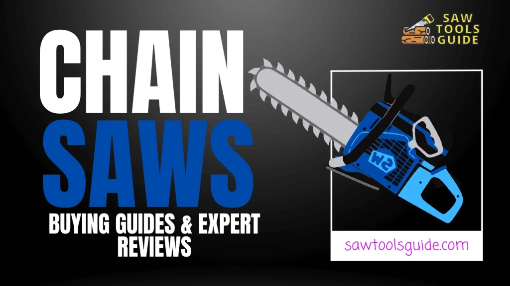 Chain Saws Buying Guide and Expert Reviews