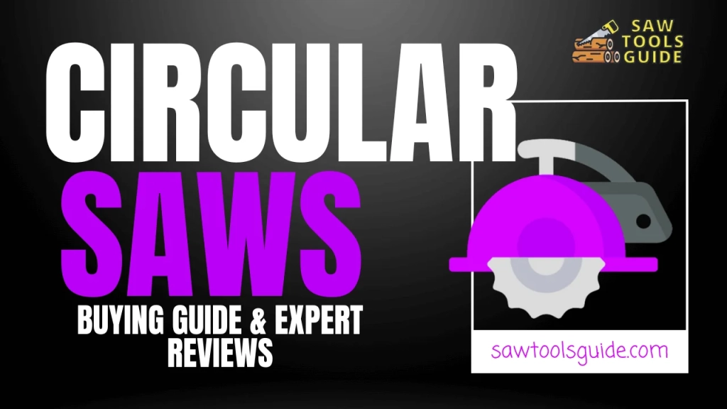 Circular Saws Buying Guide and Expert Reviews