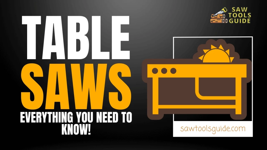 Table Saws Everything You Need to Know